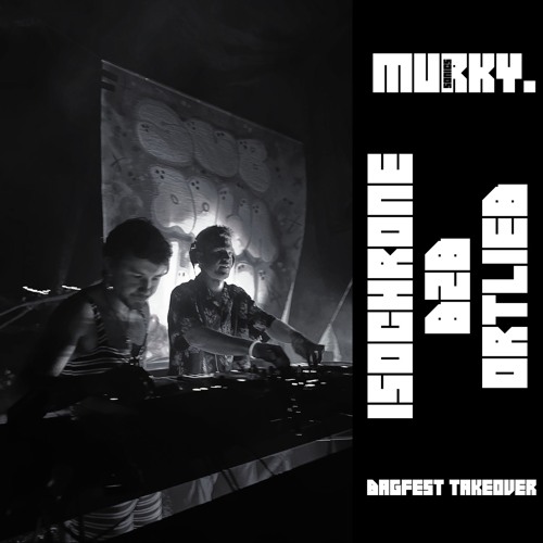 Murky Sonics Mix 028 - Isochrone B2B Ortlieb (Bagfest Takeover)