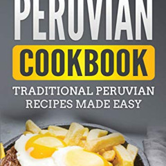 VIEW EBOOK 📙 Peruvian Cookbook: Traditional Peruvian Recipes Made Easy by  Grizzly P