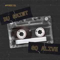 Du Saint - So Alive  #DownloadExtendedFree