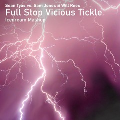 Sean Tyas vs. Sam Jones & Will Rees - Full Stop Vicious Tickle (Icedream Mashup) [FREE DOWNLOAD]