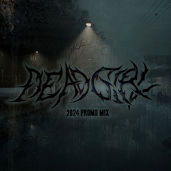 Deadgirl 2024 Promo Mix