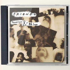 Friends (feat. BLK LEXX & WITCHMOB)