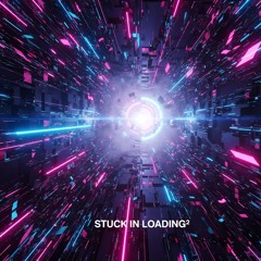 Stuck in Loading² - Cyber Bass Sequence