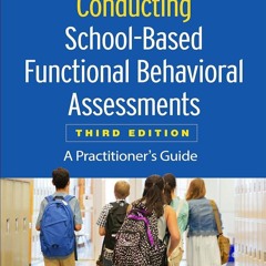 ⚡PDF❤ Conducting School-Based Functional Behavioral Assessments: A Practitioner'