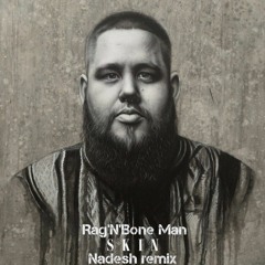 Rag'N'Bone Man - Skin [Nadesh remix]