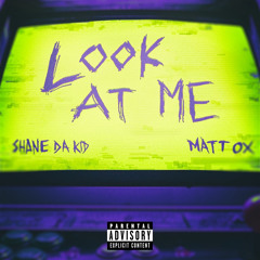 LOOK AT ME (feat. Matt OX)