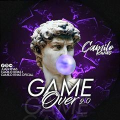 GAME OVER  2.0 CAMILO RIVAS DJ