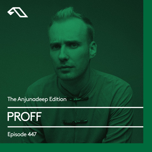 The Anjunadeep Edition 447 with PROFF