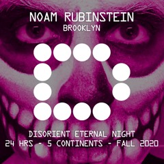NOAM RUBINSTEIN (UpAllNight) - Disorient Eternal Night - 24hrs/5continents - Fall 2020