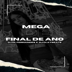 MEGA DE FINAL DE ANO - DJ DL FERNANDES E DJ CLAYBEATS