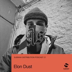 Subwax Distribution Podcast 21 - Elon Dust [Sex Tapes From Mars / Hot Plates]