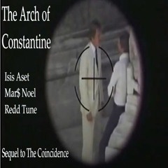 The Arch of Constantine - Mar$ Noel & isis Aset.WAV