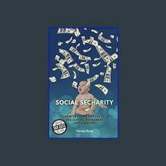 Read ebook [PDF] ❤ Social Secharity: How Tax Code 664 Saved Gen Alpha’s Retirement and A Nation Re