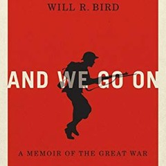 [Access] [PDF EBOOK EPUB KINDLE] And We Go On: A Memoir of the Great War (Volume 229)