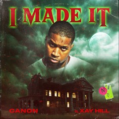 Canon - I made it (feat Xay Hill)