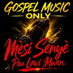 GOSPEL MUSIC ONLY X Mèsi Senyè Pou Lavi Mwen