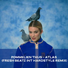 POMMELIEN THIJS - ATLAS (FRESH BEATZ INT HARDSTYLE REMIX)