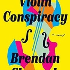 READ [EBOOK EPUB KINDLE PDF] The Violin Conspiracy: A Novel by Brendan Slocumb 📦