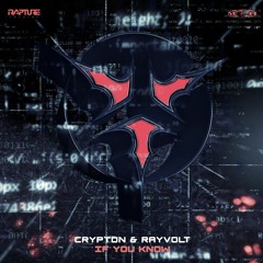 Crypton & Rayvolt - If You Know (Rapture)