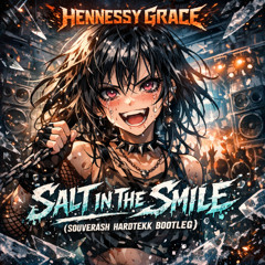 Hennessy Grace - SALT IN THE SMILE (Souverash Hardtekk Bootleg)