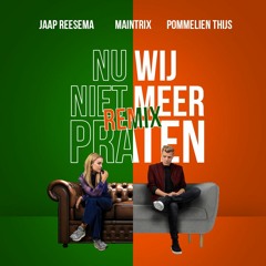 Jaap Reesema & Pommelien Thijs - Nu Wij Niet Meer Praten (Maintrix Remix)