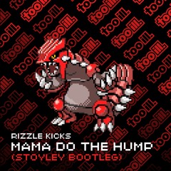 RIZZLE KICKS - MAMA DO THE HUMP (STOYLEY BOOTLEG) (FREE DOWNLOAD)