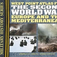 READ [EBOOK EPUB KINDLE PDF] The Second World War: Europe and the Mediterrean Atlas (