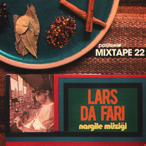 Pasteelo Mixtape 22 - Nargile Müziği // Lars Da Fari