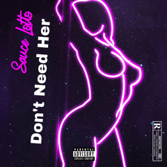 Sauce Lotto - Don’t Need Her (Official Audio)