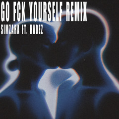 Go fck yourself - Simzara ft. HADEZ (Extended Version)