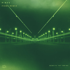 Rewrite The Ending - PINES (FIORE Remix)