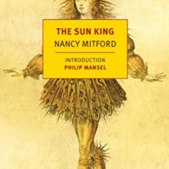 free EPUB ☑️ The Sun King (New York Review Books Classics) by  Nancy Mitford &  Phili