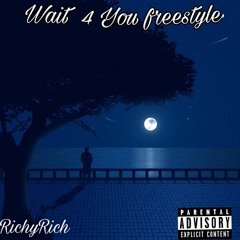 Wait 4 You Freestyle