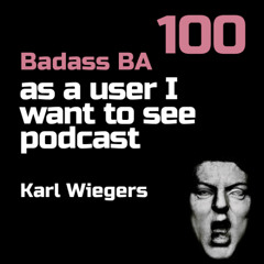 Episode - 100 - Karl Wiegers x Badass BA