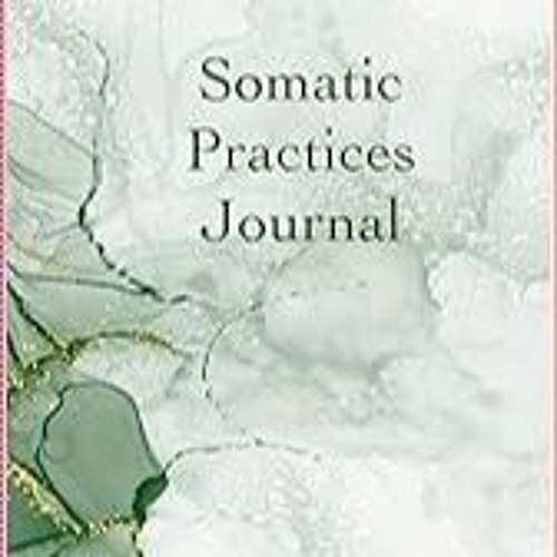 Read B.O.O.K (Award Finalists) Somatic Practices Journal: Mind-body exercises for stress m