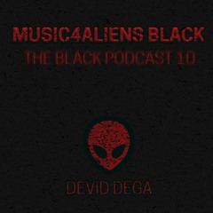 Music4Aliens Black Podcast Ep.10 - Devid Dega