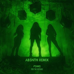 FOMO - For the Bitches (ABSNTH Remix)