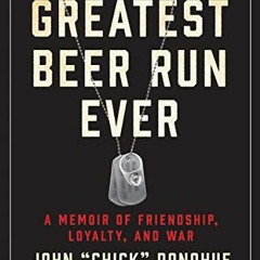 Read KINDLE 📍 The Greatest Beer Run Ever: A Memoir of Friendship, Loyalty, and War b