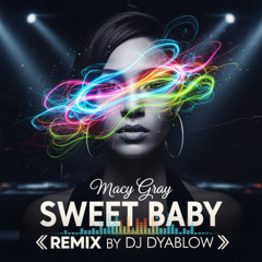 Sweet Baby (Macy Gray) - REMIX by DJ Dyablow