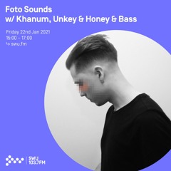 Foto Sounds w/ Khanum, Unkey & Honey & Bass - 22nd JAN 2021