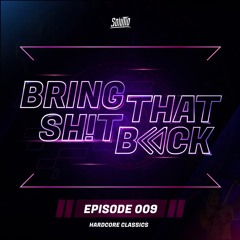 Solutio presents Bring That Shit Back // Episode 009 - Hardcore Classics