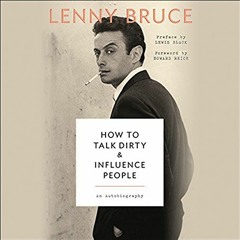 [VIEW] [PDF EBOOK EPUB KINDLE] How to Talk Dirty and Influence People: An Autobiography by  Lenny Br