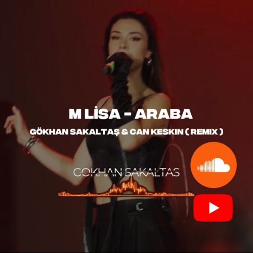 M LİSA - ARABA (Gökhan SAKALTAŞ & CAN KESKİN REMİX)