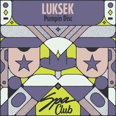 [SPC139] LUKSEK - Pumpin Disc