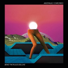Anomalie & Chromeo - Bend The Rules (Brain Tan Remix)