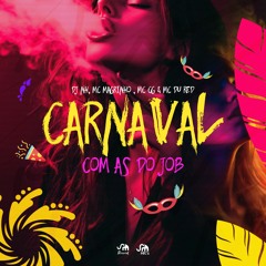 CARNAVAL COM AS DO JOB feat. MC MAGRINHO , MC CG & MC DU RED (( DJ NH ))