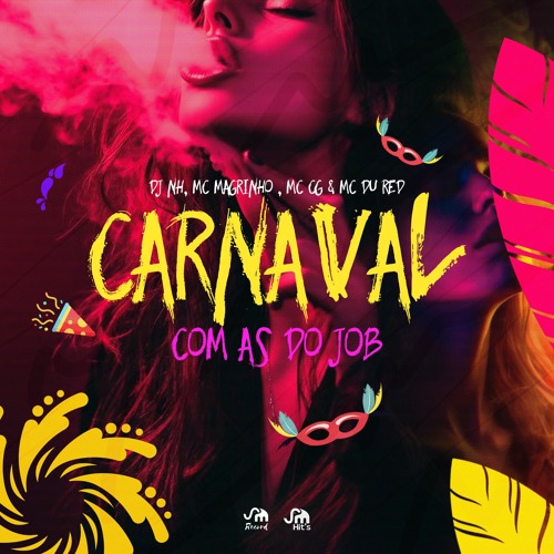 CARNAVAL COM AS DO JOB feat. MC MAGRINHO , MC CG & MC DU RED (( DJ NH ))