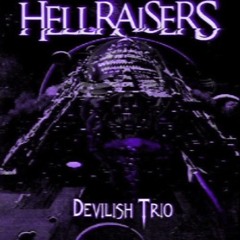 DEVILISH TRIO - HELLRAISERS **CHOPPED N SCREWED**