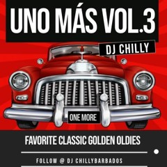 Uno Mas [One More] The Golden Years Vol.3 with DJ Chilly Barbados