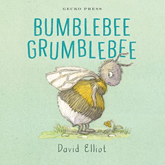 DOWNLOAD KINDLE 📬 Bumblebee Grumblebee by  David Elliot &  David Elliot EBOOK EPUB K